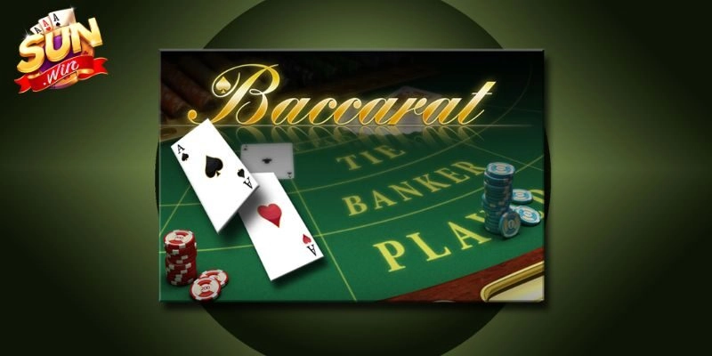 Baccarat Sunwin – Quy tắc chơi và chiến thuật cược cực chuẩn